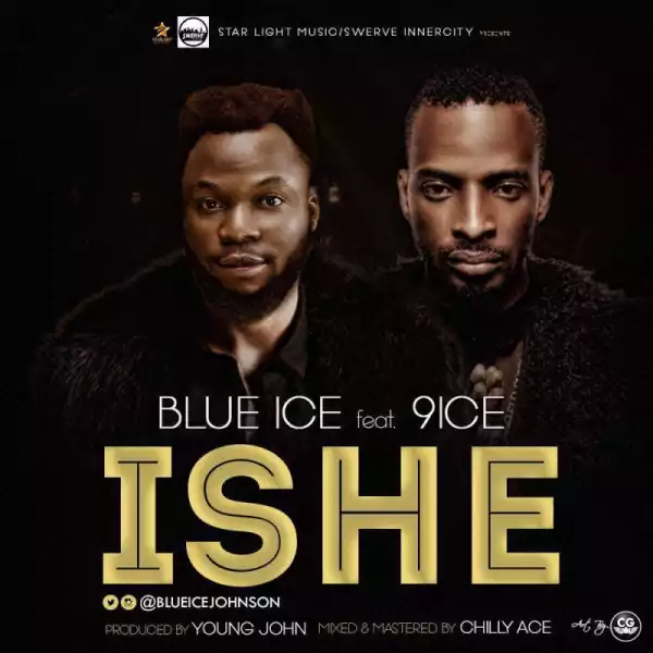 Blue Ice Johnson - Ishe ft. 9ice